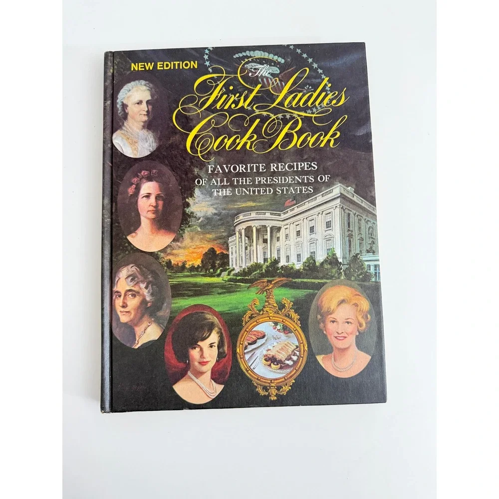 The First Ladies Cook Book Favorite Recipes of all the Presidents 1969